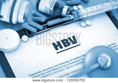HBV - Medical Report with Composition of Medicaments - Pills, Injections and Syringe. HBV - Printed Diagnosis with Blurred Text. HBV, Medical Concept with Selective Focus. 3D Render.