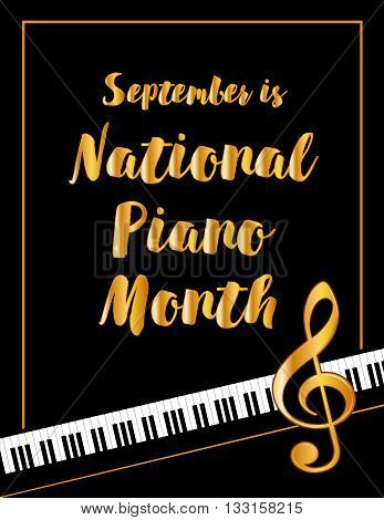 Piano Month, national celebration of pianos and musicians held every September in USA, black and white vertical poster design with gold text and treble clef on piano keyboard background.
