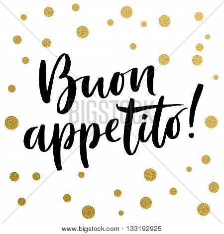 Calligraphy print text from Italian means Enjoy your meal. Golden decorative vector polka dots. Isolated composition on white background for web projects greetings cards presentations templates.
