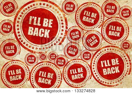 i'll be back, red stamp on a grunge paper texture