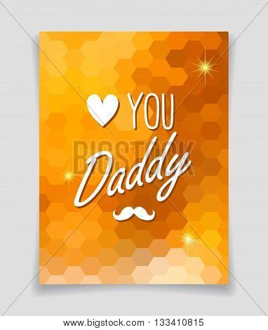 Love you Daddy - greeting card template for Father Day on orange honeycomb background.
