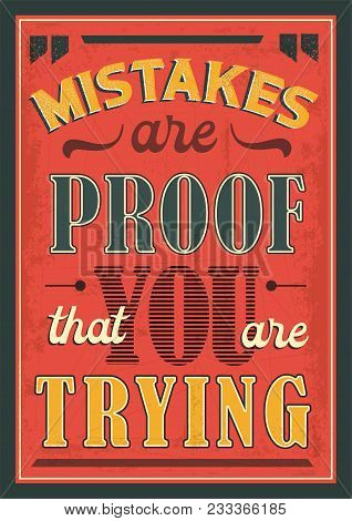 Mistakes Are Proof That You Are Trying Quote. Inspiring Saying Typography Poster To Improve Company 