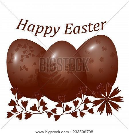 Easter Holiday. Bright Postcard With Three Decorated Chocolate Eggs. Isolated On White Background. V