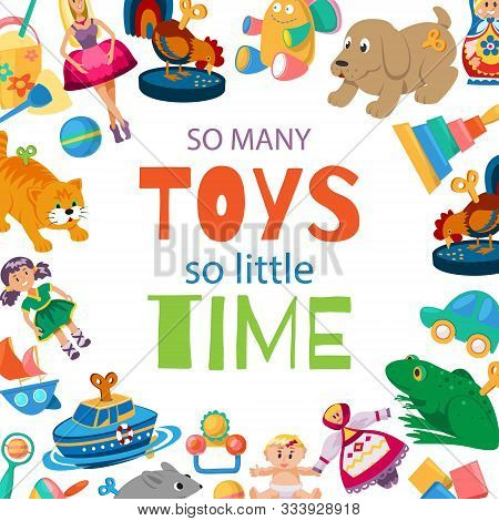 Toys For Baby To Play Vector Illustration. Toyshop Poster With Frame Of Kids Toys. Cars, Dolls, Anim