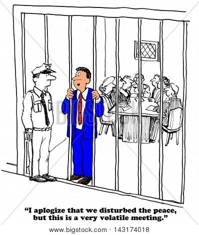 Business cartoon about a meeting so volatile it disturbed the peace.