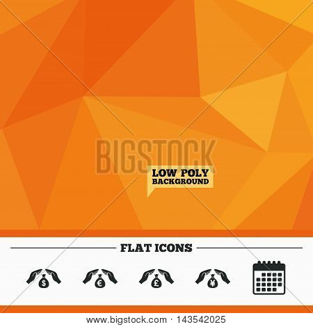 Triangular low poly orange background. Hands insurance icons. Money bag savings insurance symbols. Hands protect cash. Currency in dollars, yen, pounds and euro signs. Calendar flat icon. Vector