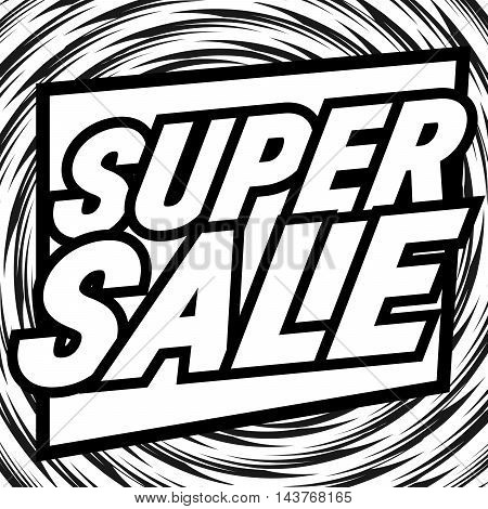 Super Sale sign. Black and white illustration.