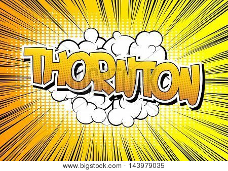 Thornton - Comic book style word on comic book abstract background.