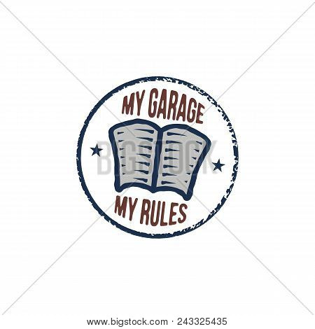 Vintage Hand Drawn Funny Concept. Retro Poster Design For Auto Mechanic. My Garage My Rules Quote. S