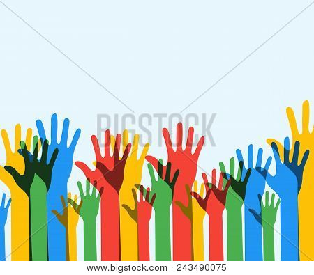 Colorful Up Hands Background. Democracy. Volunteers. Eps 10. Vector Illustration.