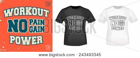 Workout Power T Shirt Print Stamp. No Pain - No Gain Slogan Designed For Printing Products, Badge, A