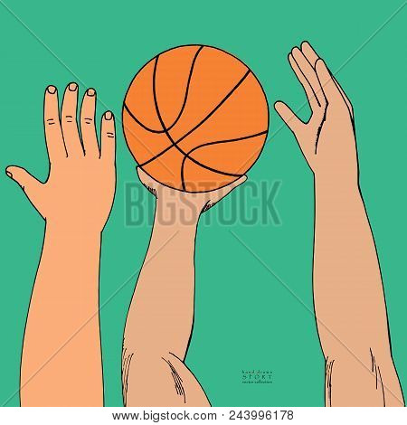 Male Hands Reaching For Basket Ball. Playing, Holding, Throwing. Hand Drawn Colored Sketch. On Green