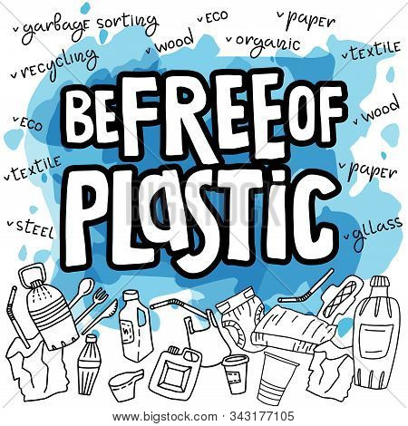 Vector Illustration Lettering Composition Be Free Of Plastic With Drawings Of Plastic Things In Dood
