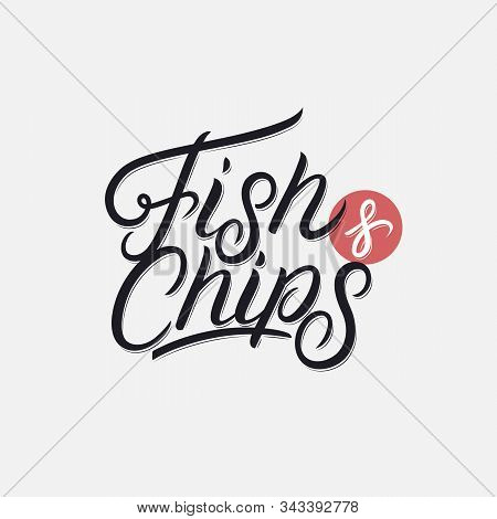 Fish And Chips Hand Written Lettering Logo, Label, Badge, Sign, Emblem Template Design. Vintage Retr