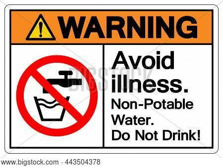 Warning Avoid Illness Non Potable Water Do Not Drink Symbol Sign, Vector Illustration, Isolate On Wh