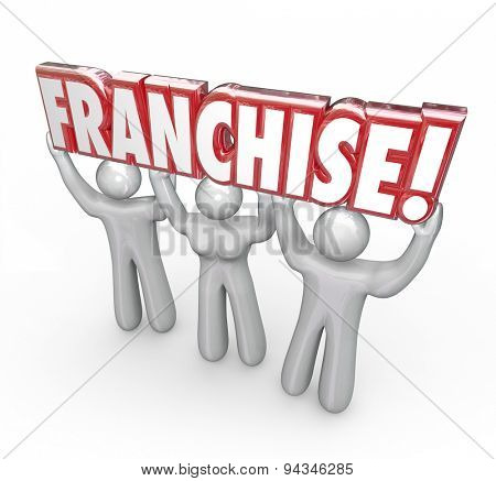 Franchise word in red 3d letters lifted by entrepreneurs, workers, staff memebers or a team of people starting a new company or business in a chain