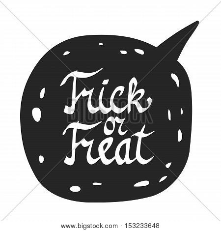 Trick or treat. Hand drawn Halloween lettering. Doodle style calligraphic headline in a black speech bubble. Vector design elements.