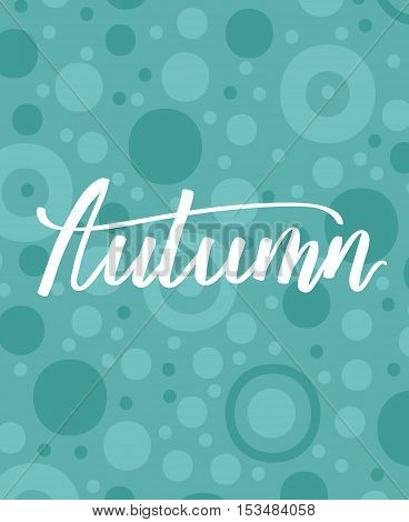 Vector Retro Illustration With Hand Written Inscription. Autumn Typographic Poster On Turquoise Back