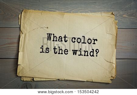 Traditional riddle. What color is the wind?( Blew.)