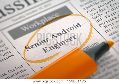 Newspaper with Small Advertising Senior Android Engineer. Blurred Image. Selective focus. Job Seeking Concept. 3D.