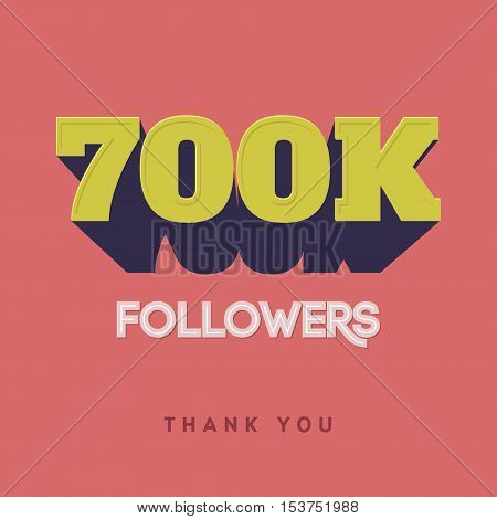Vector thanks design template for network friends and followers. Thank you 700 K followers card. Image for Social Networks. Web user celebrates a large number of subscribers or followers.