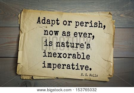 Top 35  quotes by H.G. Wells (1866 - 1946) - English novelist and essayist, fiction writer.  Adapt or perish, now as ever, is nature's inexorable imperative.    