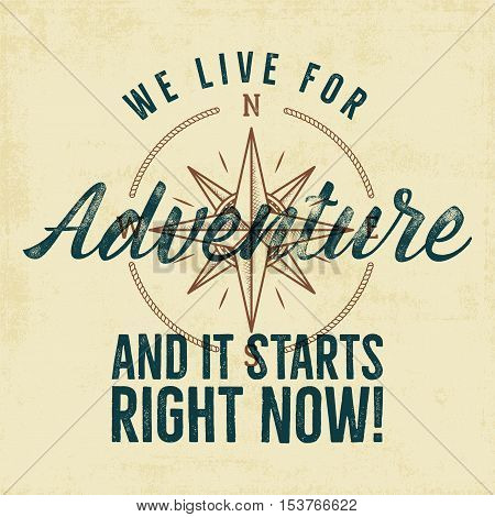 Retro style adventure label design. Live for adventure typography and wind rose symbol. Isolated on old scratched paper. Best for t shirt, tee design, mug, jempers etc. Vector