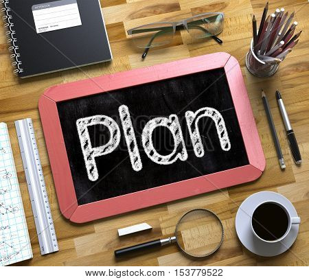 Plan Handwritten on Red Small Chalkboard. Top View of Wooden Office Desk with a Lot of Business and Office Supplies on It. Plan Concept on Small Chalkboard. 3d Rendering.