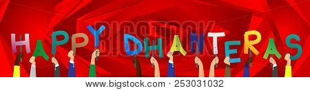 Diverse Hands Holding Letters Of The Alphabet Created The Word Happy Dhanteras (first Day That Marks