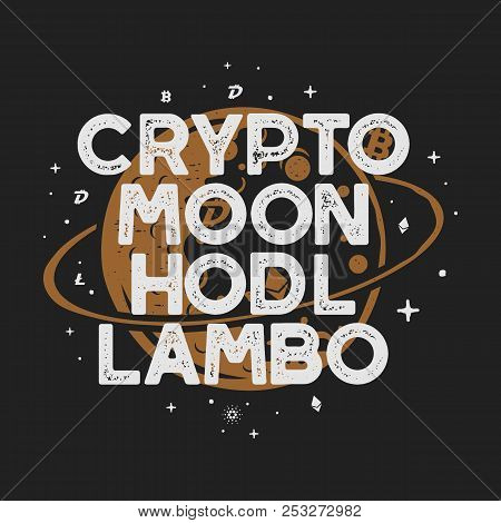 Vintage Funny Cryptocurrency T-shirt Or Poster. Retro Moon Orbit Illustration With Different Currenc
