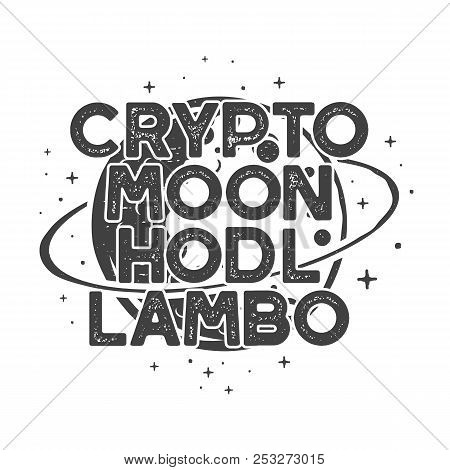Vintage Funny Cryptocurrency T-shirt Or Poster. Retro Moon Orbit Illustration With Different Currenc