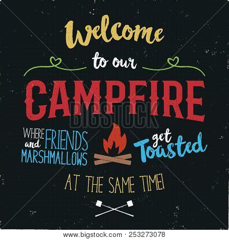 Vintage Typography Poster Illustration. Welcome To Our Campfire With Grunge Effect. Funny T-shirt De