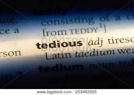 Tedious Word In A Dictionary. Tedious Concept.