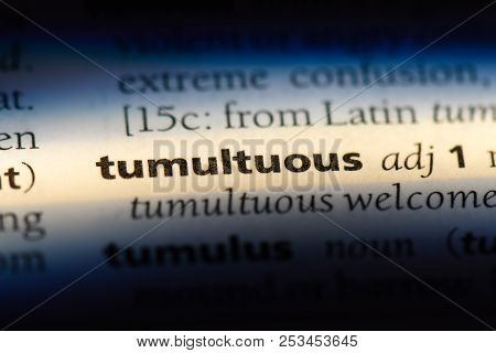 Tumultuous Word In A Dictionary. Tumultuous Concept.