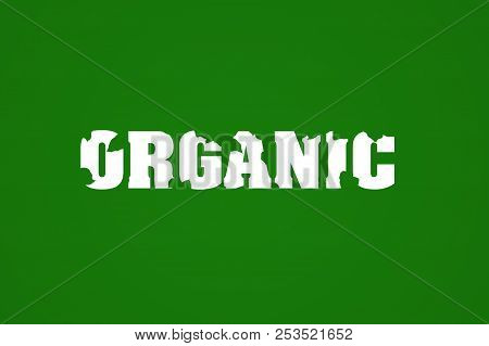 Organic, Inscription On A Green Background. Natural Products. Environment