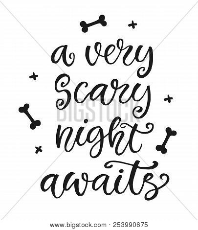 A Very Scary Night Awaits. Halloween Party Poster With Handwritten Ink Lettering. Modern Calligraphy