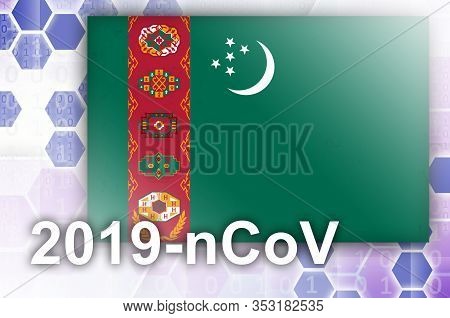 Turkmenistan Flag And Futuristic Digital Abstract Composition With 2019-ncov Inscription. Covid-19 O