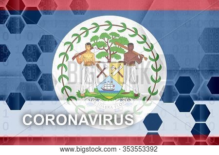 Belize Flag And Futuristic Digital Abstract Composition With Coronavirus Inscription. Covid-19 Outbr