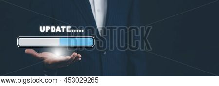 Businessman Hand Hold Bar Of Update Software Computer Program Upgrade Business Technology Internet, 