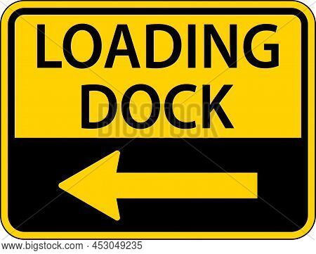Loading Dock Left Arrow Sign On White Background