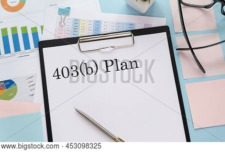 Paper With 403 B Plan On The Chart, Business Concept.