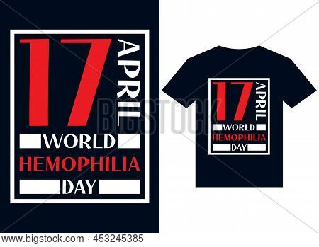 17 April World Hemophilia Day T-shirt Design Typography Vector Illustration Files For Printing Redy