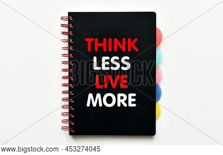 Think Less Live More. Inspirational And Motivational Quote.