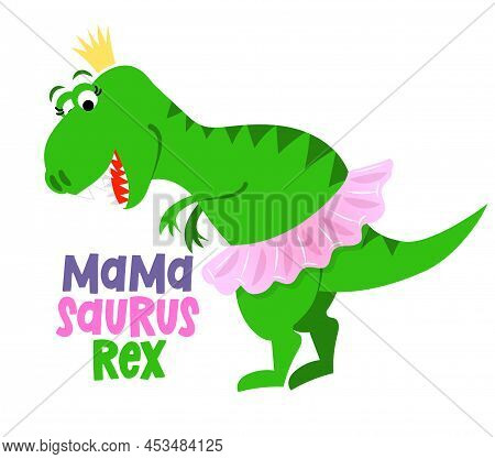 Mama Suarus Rex - Funny Hand Drawn Doodle, Cartoon Dinosaur. Good For Poster Or T-shirt Textile Grap