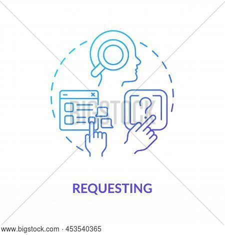 Requesting Blue Gradient Concept Icon. Communication Function Abstract Idea Thin Line Illustration. 