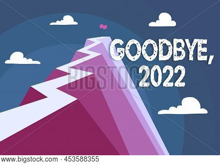 Handwriting Text Goodbye 2022. Concept Meaning New Year Eve Milestone Last Month Celebration Transit