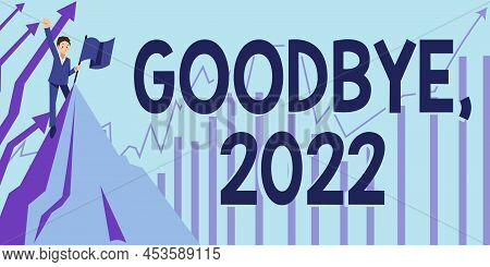 Sign Displaying Goodbye 2022. Concept Meaning New Year Eve Milestone Last Month Celebration Transiti