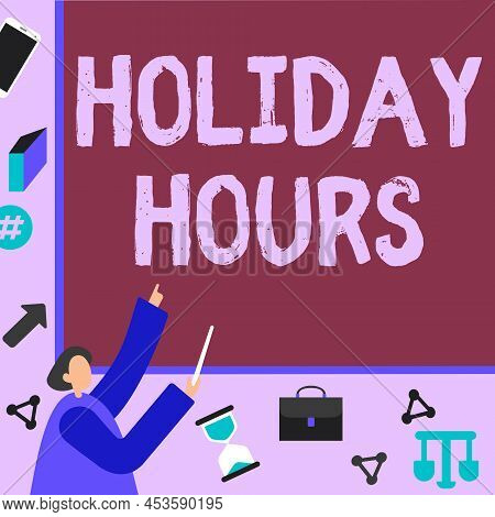 Conceptual Caption Holiday Hours. Concept Meaning Schedule 24 Or7 Half Day Today Last Minute Late Cl
