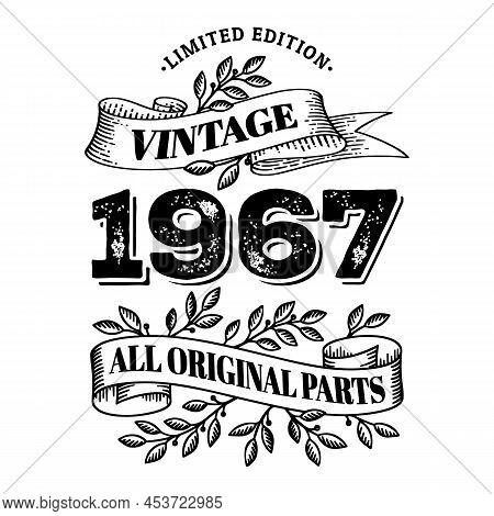 1967 Limited Edition Vintage All Original Parts. T Shirt Or Birthday Card Text Design. Vector Illust