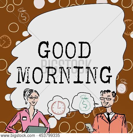 Conceptual Display Good Morning. Business Approach A Conventional Expression At Meeting Or Parting I